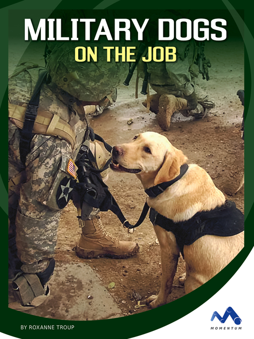 Title details for Military Dogs on the Job by Roxanne Troup - Available